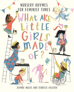 WHAT ARE LITTLE GIRLS MADE OF (NURSERY RHYMES/FEMINIST TIMES)